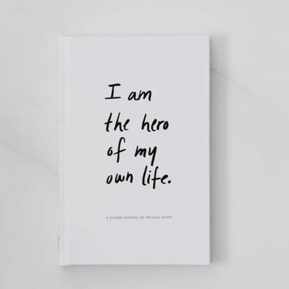 I Am the Hero of my Own Life - Guided Journal