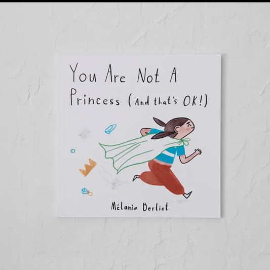 You Are Not A Princess - And That's Ok!